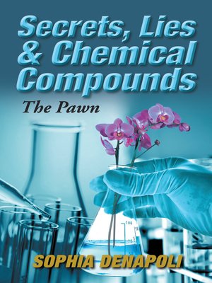 cover image of Secrets, Lies & Chemical Compounds